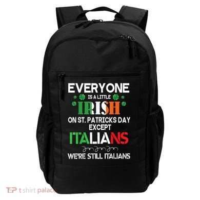 Everyone Is A Little Irish On St Patrick Day Except Italians Backpack