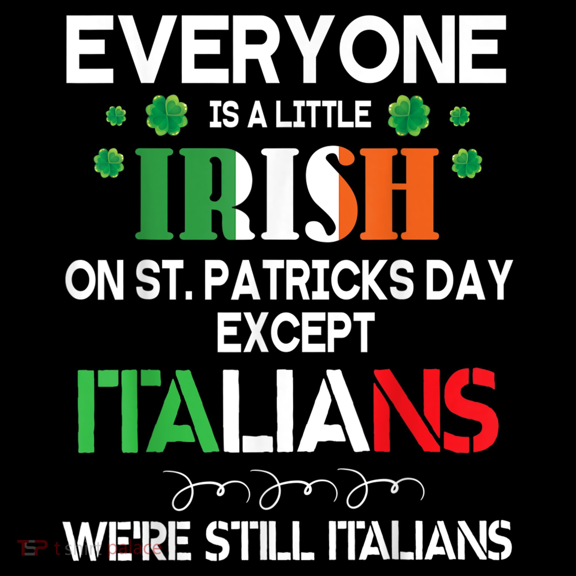 Everyone Is A Little Irish On St Patrick Day Except Italians Women's Hoodie