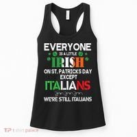 Everyone Is A Little Irish On St Patrick Day Except Italians Women's Tank Top thumb 0