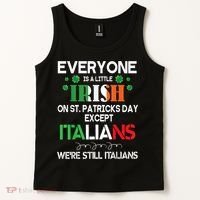 Everyone Is A Little Irish On St Patrick Day Except Italians Tank Top thumb 2