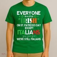 Everyone Is A Little Irish On St Patrick Day Except Italians T-Shirt thumb 3