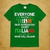 Everyone Is A Little Irish On St Patrick Day Except Italians T-Shirt thumb 5