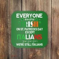 Everyone Is A Little Irish On St Patrick Day Except Italians Coaster thumb 0