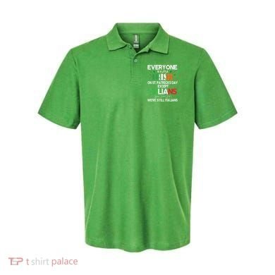 Everyone Is A Little Irish On St Patrick Day Except Italians Polo