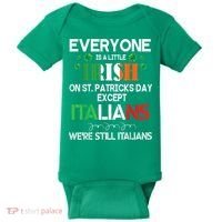 Everyone Is A Little Irish On St Patrick Day Except Italians Baby Bodysuit thumb 0
