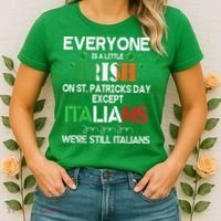 Everyone Is A Little Irish On St Patrick Day Except Italians Women's T-Shirt thumb 2