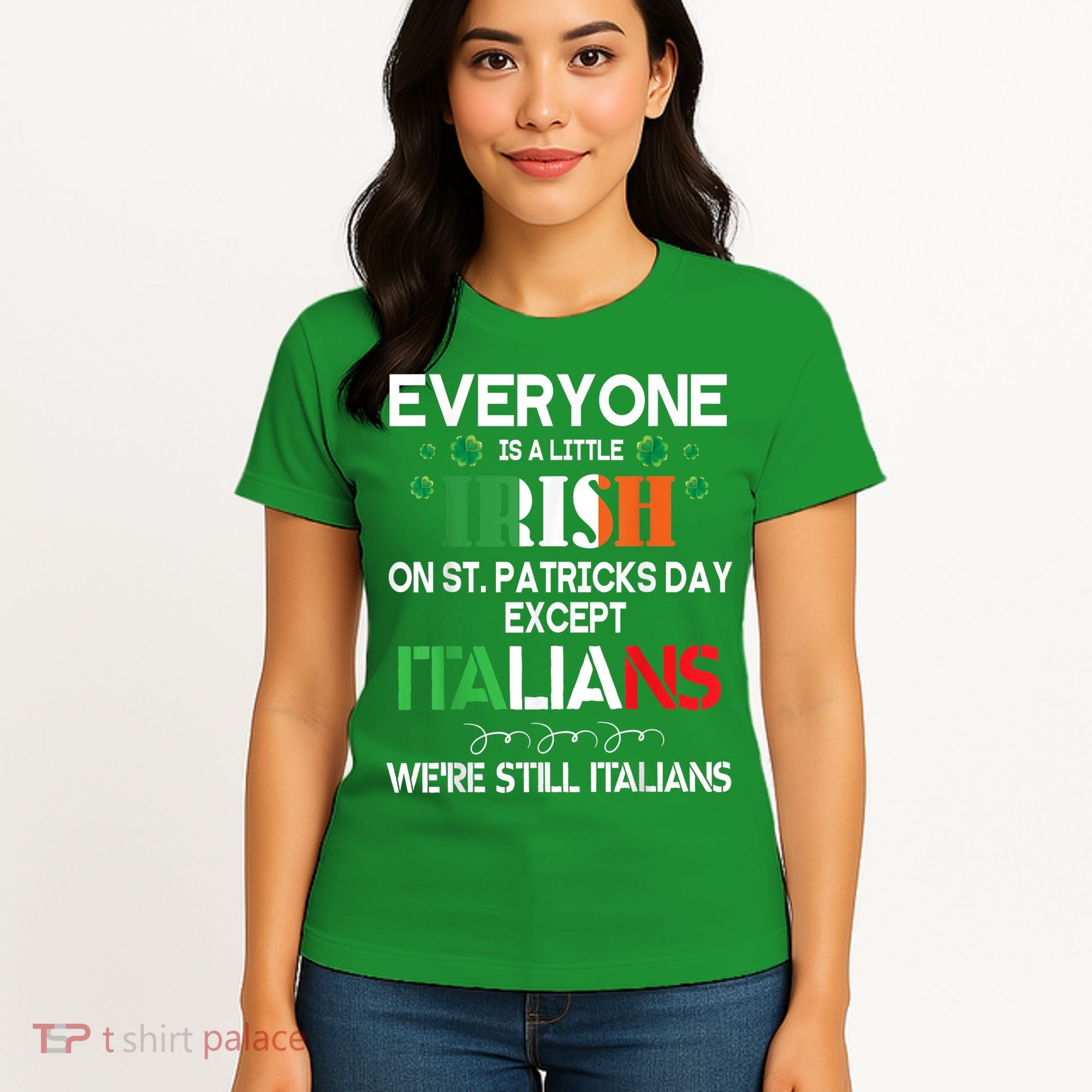 Everyone Is A Little Irish On St Patrick Day Except Italians Women's T-Shirt