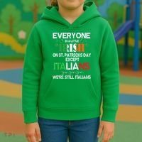 Everyone Is A Little Irish On St Patrick Day Except Italians Kids Hoodie thumb 3