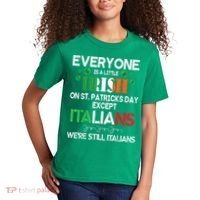 Everyone Is A Little Irish On St Patrick Day Except Italians Kids T-Shirt thumb 2