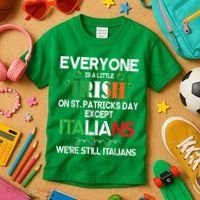 Everyone Is A Little Irish On St Patrick Day Except Italians Kids T-Shirt thumb 3