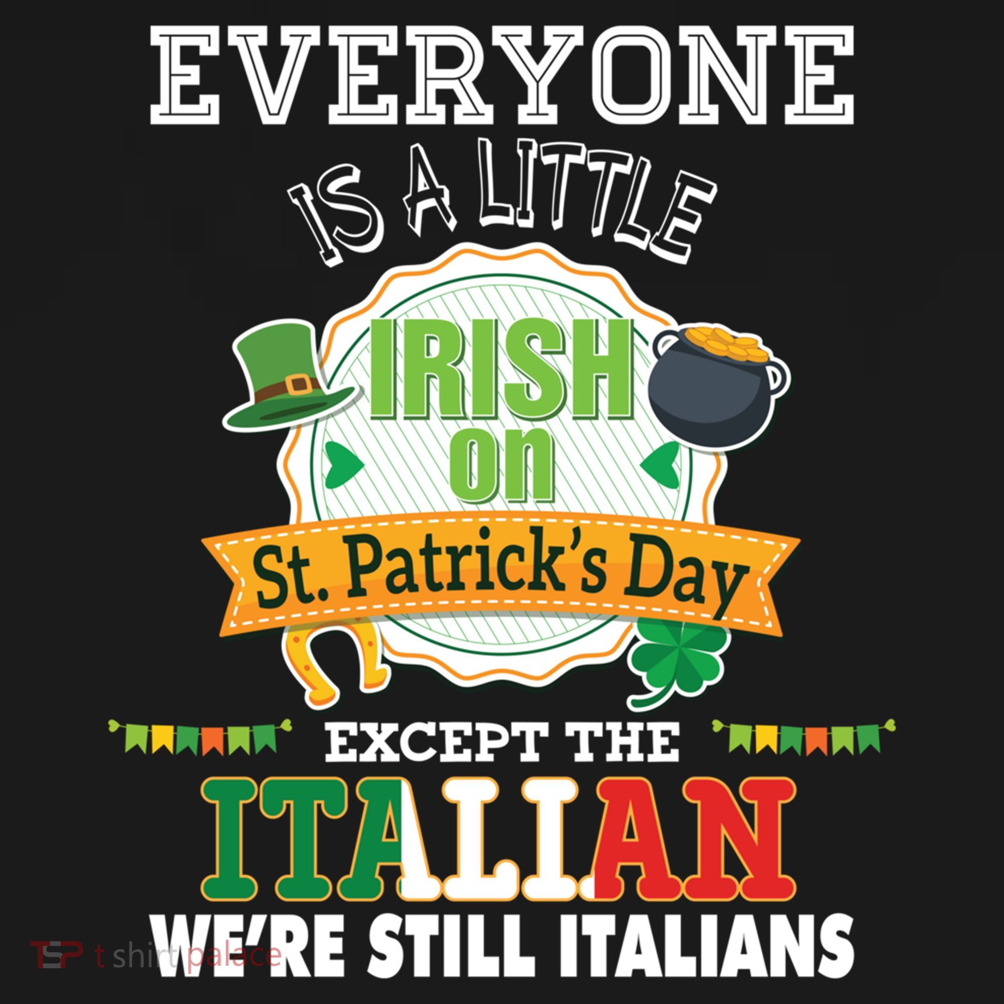 Everyone Is A Little Irish On St Patrick Day Except Italian Backpack