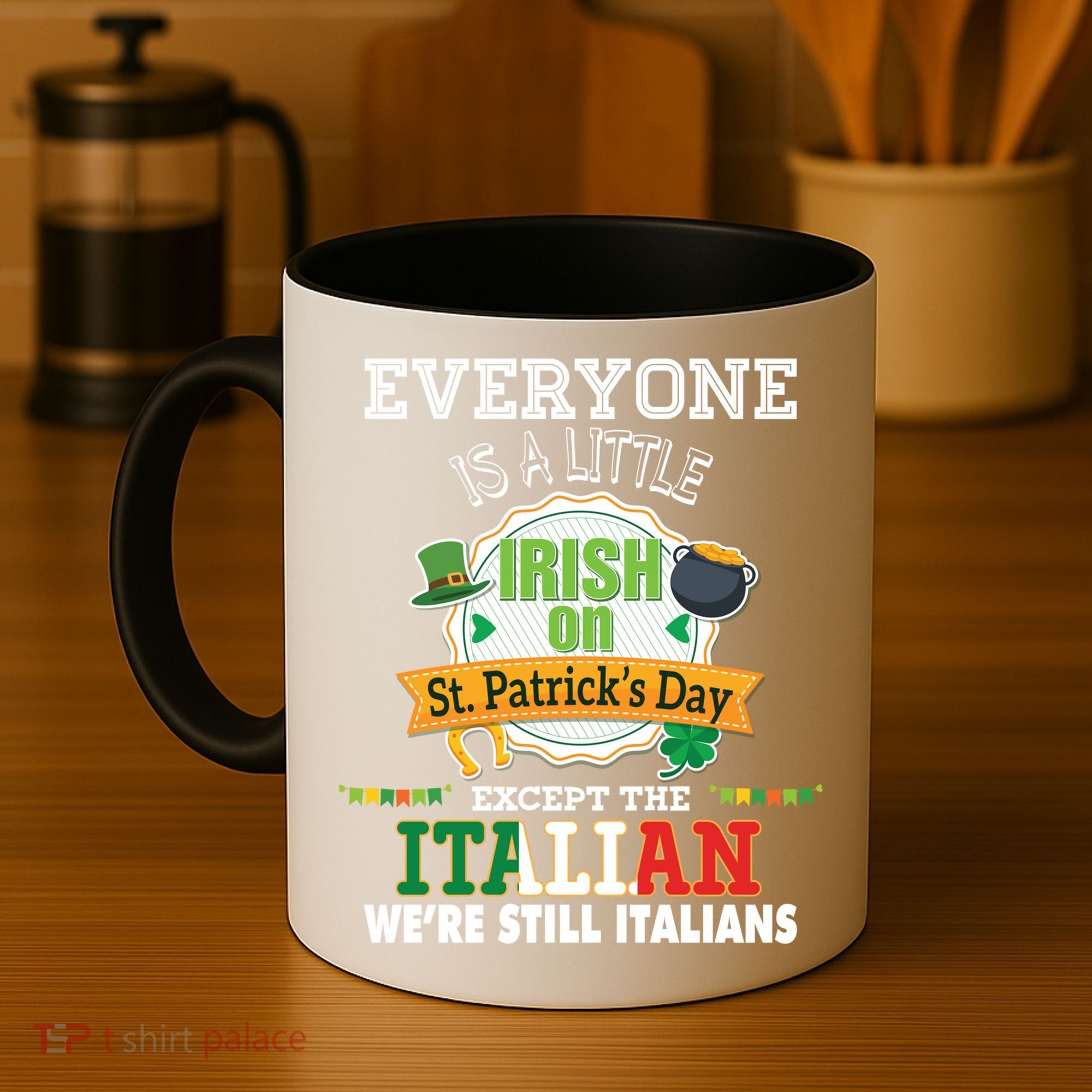 Everyone Is A Little Irish On St Patrick Day Except Italian Coffee Mug