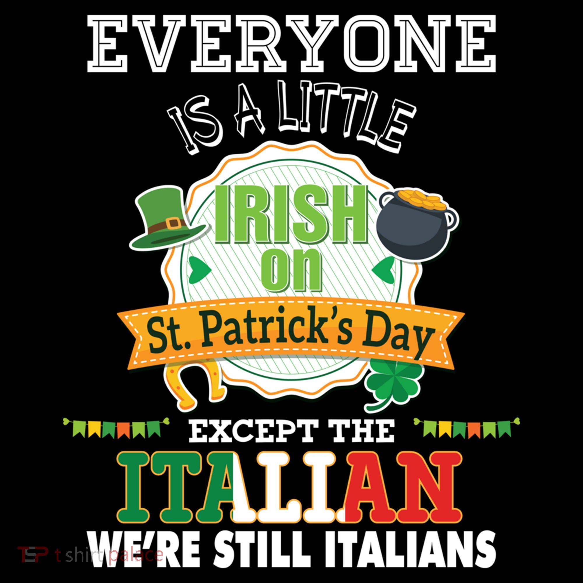 Everyone Is A Little Irish On St Patrick Day Except Italian Coffee Mug