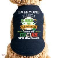 Everyone Is A Little Irish On St Patrick Day Except Italian Doggie Tank thumb 0