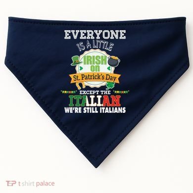 Everyone Is A Little Irish On St Patrick Day Except Italian USA-Made Doggie Bandana