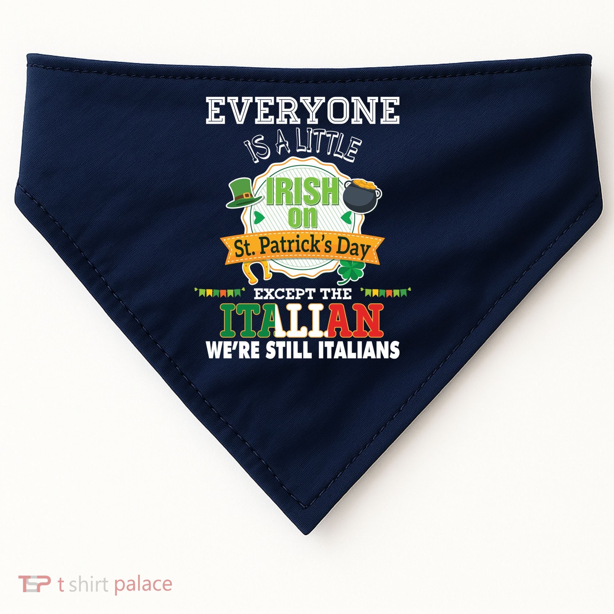 Everyone Is A Little Irish On St Patrick Day Except Italian USA-Made Doggie Bandana