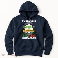 Everyone Is A Little Irish On St Patrick Day Except Italian Hoodie thumb 0
