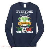Everyone Is A Little Irish On St Patrick Day Except Italian Long Sleeve Shirt thumb 0