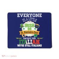 Everyone Is A Little Irish On St Patrick Day Except Italian Mousepad thumb 0