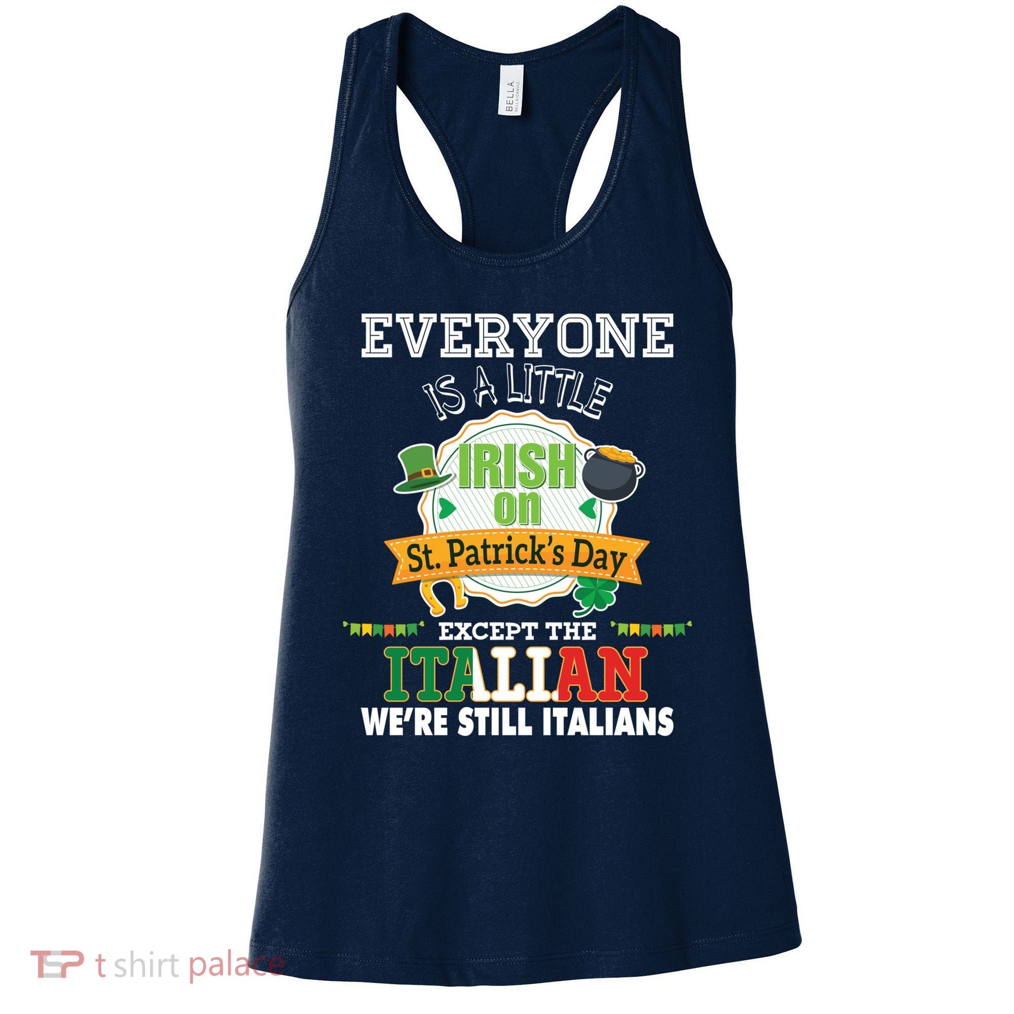 Everyone Is A Little Irish On St Patrick Day Except Italian Women's Tank Top