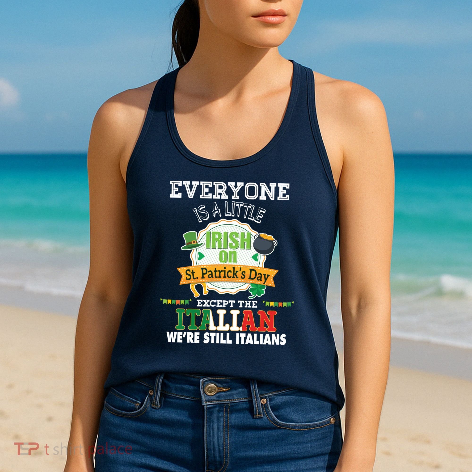 Everyone Is A Little Irish On St Patrick Day Except Italian Women's Tank Top