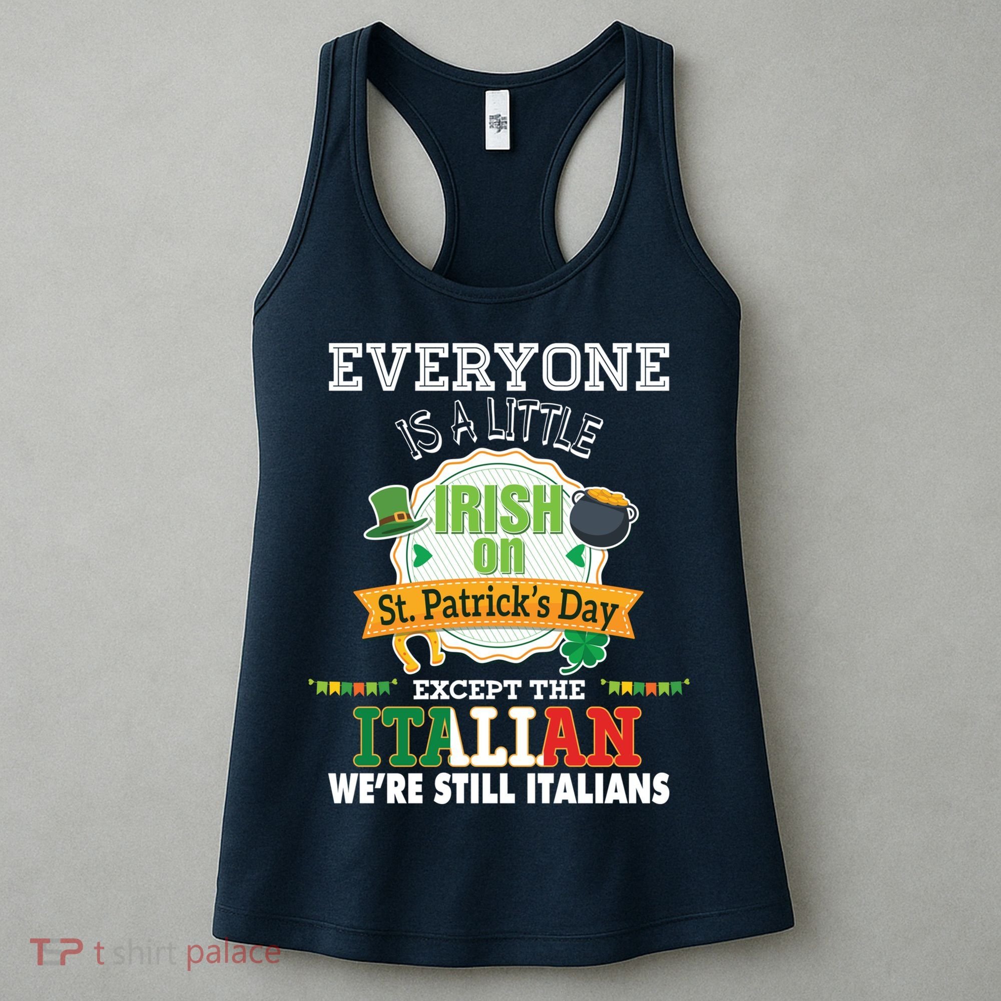 Everyone Is A Little Irish On St Patrick Day Except Italian Women's Tank Top