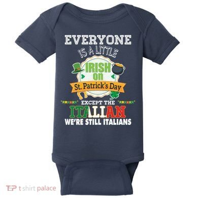 Everyone Is A Little Irish On St Patrick Day Except Italian Baby Bodysuit