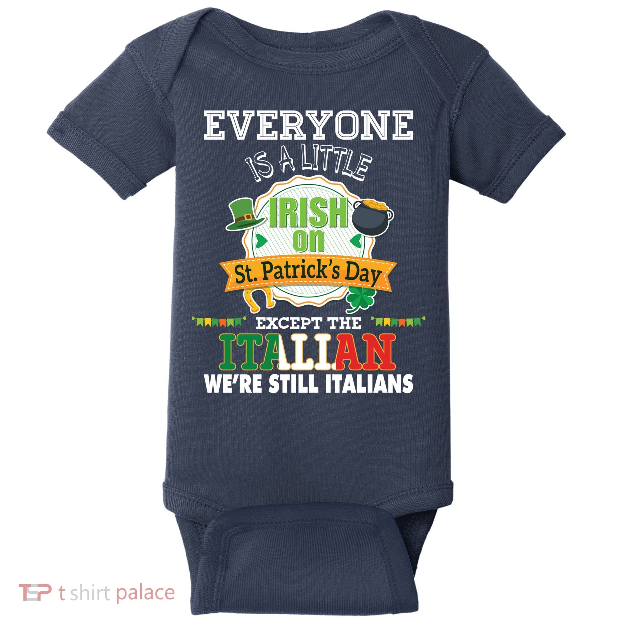 Everyone Is A Little Irish On St Patrick Day Except Italian Baby Bodysuit
