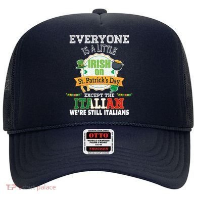 Everyone Is A Little Irish On St Patrick Day Except Italian Hat