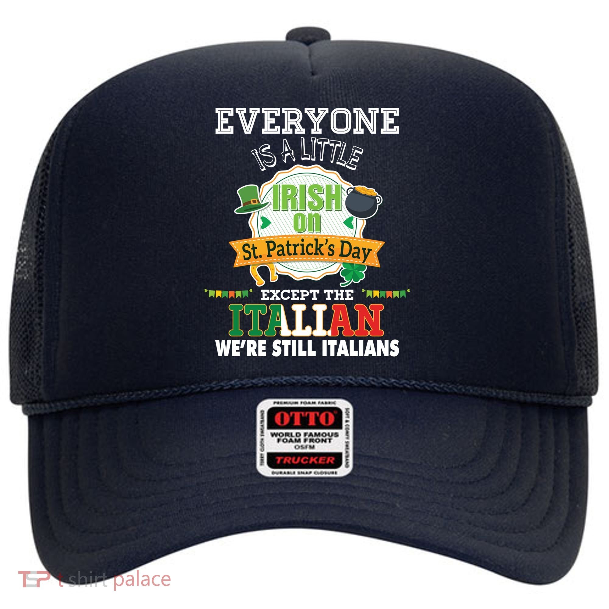 Everyone Is A Little Irish On St Patrick Day Except Italian Hat