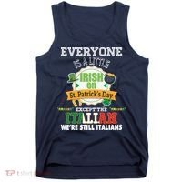 Everyone Is A Little Irish On St Patrick Day Except Italian Tank Top thumb 0