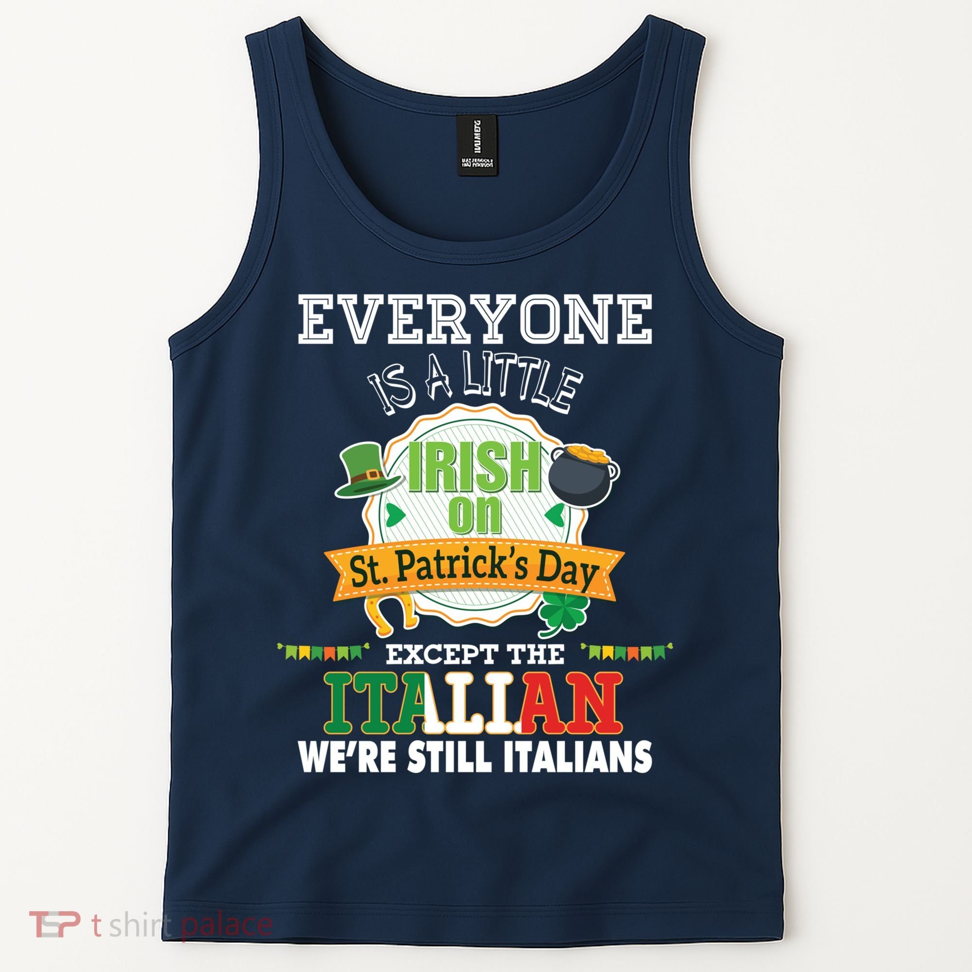 Everyone Is A Little Irish On St Patrick Day Except Italian Tank Top