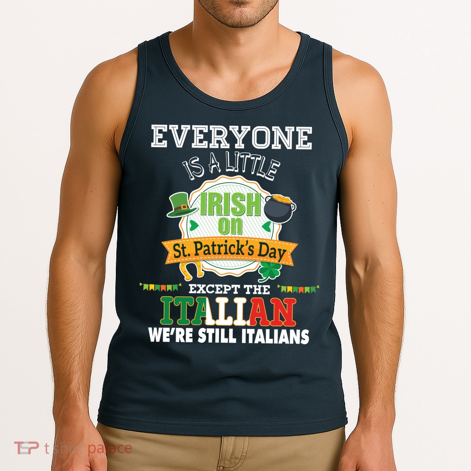 Everyone Is A Little Irish On St Patrick Day Except Italian Tank Top