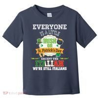 Everyone Is A Little Irish On St Patrick Day Except Italian Toddler T-Shirt thumb 0