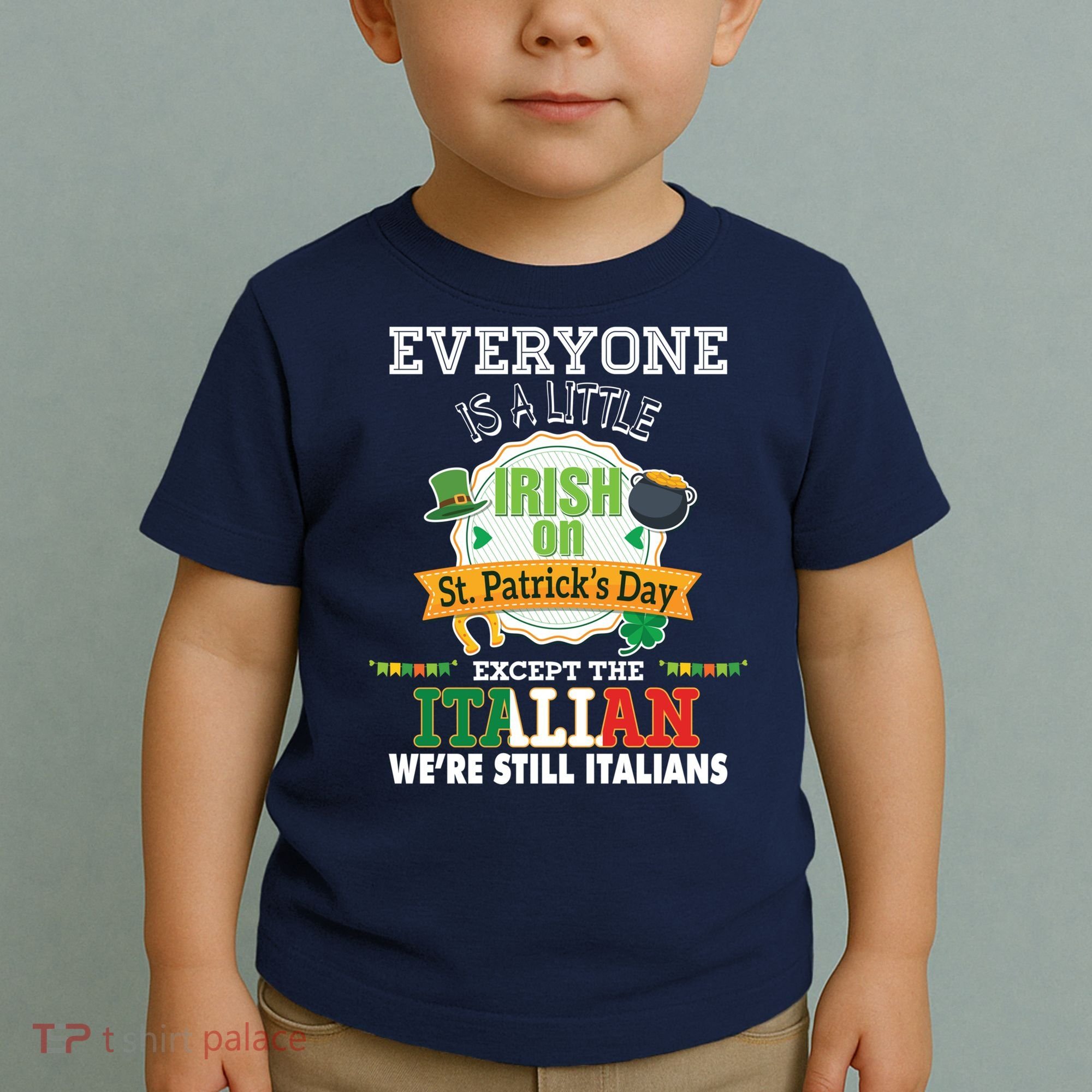 Everyone Is A Little Irish On St Patrick Day Except Italian Toddler T-Shirt