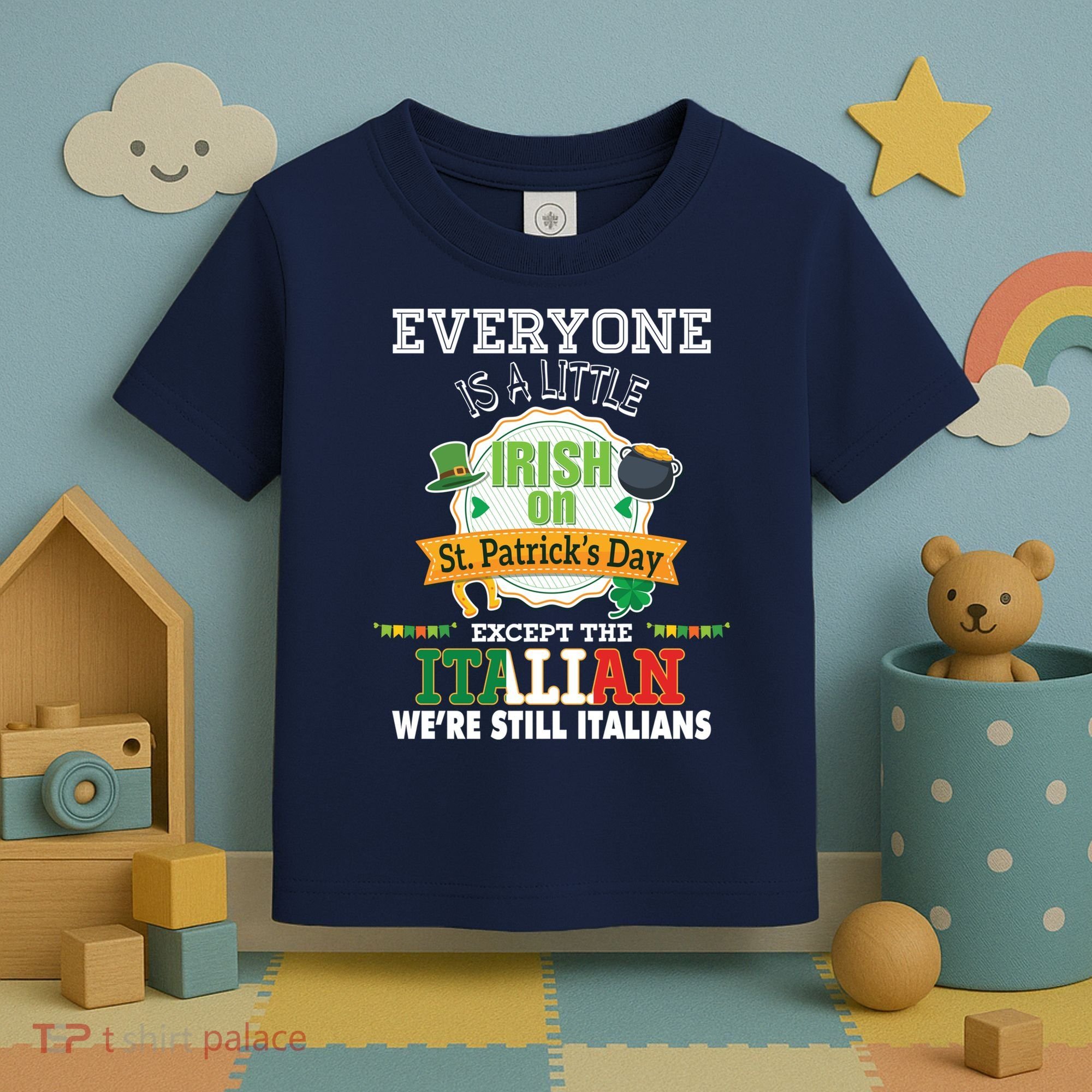 Everyone Is A Little Irish On St Patrick Day Except Italian Toddler T-Shirt