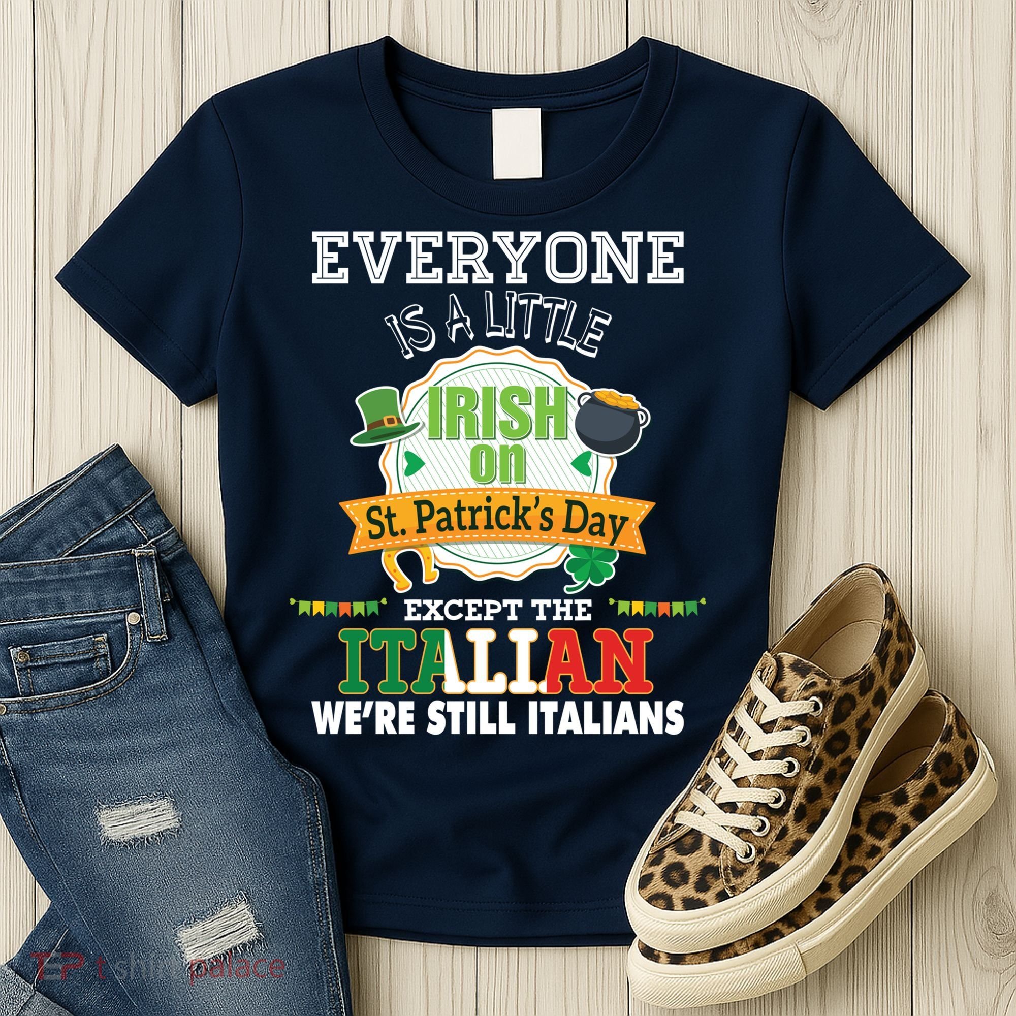 Everyone Is A Little Irish On St Patrick Day Except Italian Women's T-Shirt