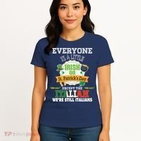 Everyone Is A Little Irish On St Patrick Day Except Italian Women's T-Shirt thumb 4