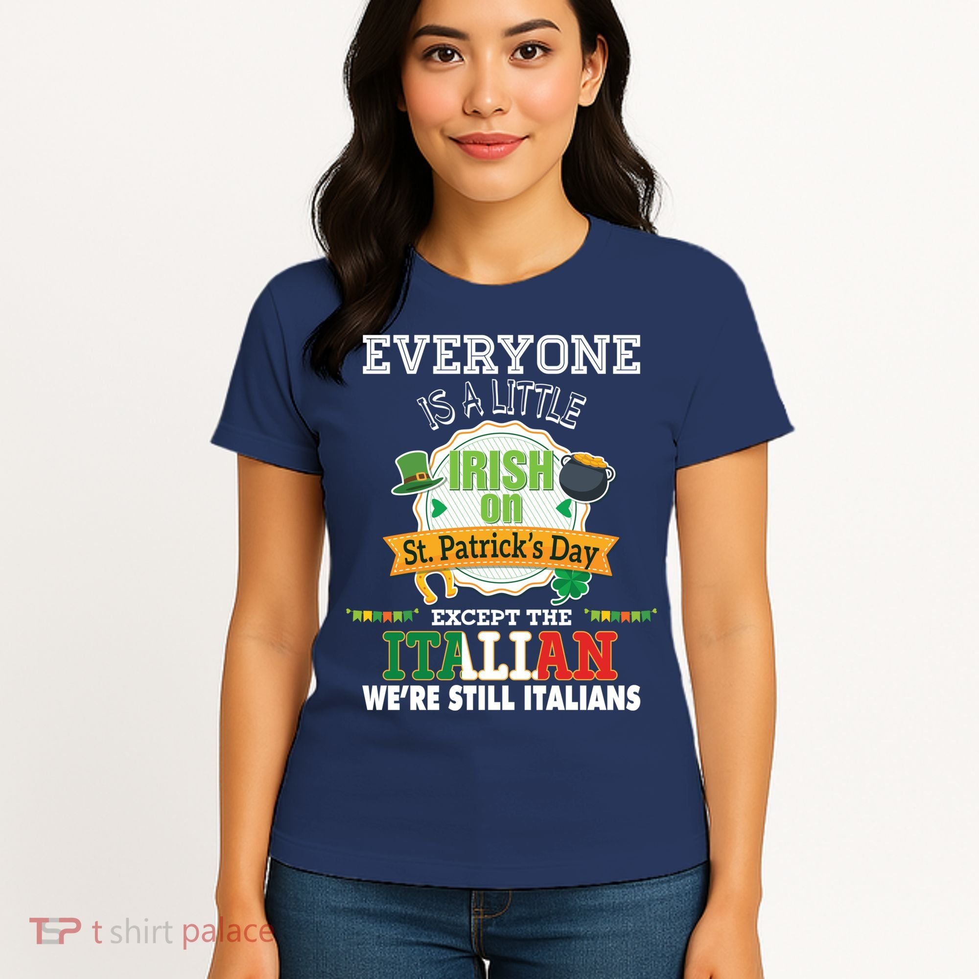 Everyone Is A Little Irish On St Patrick Day Except Italian Women's T-Shirt