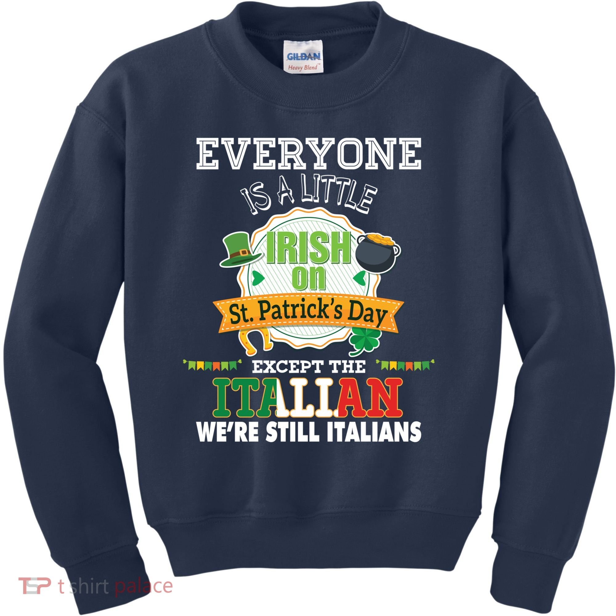 Everyone Is A Little Irish On St Patrick Day Except Italian Kids Sweatshirt