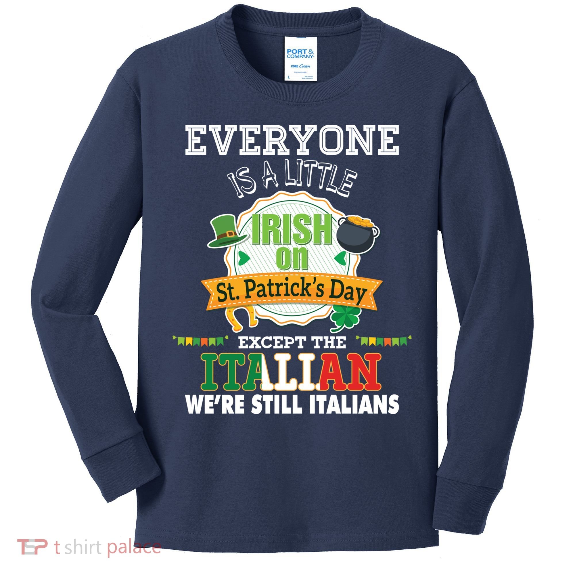 Everyone Is A Little Irish On St Patrick Day Except Italian Kids Long Sleeve Shirt
