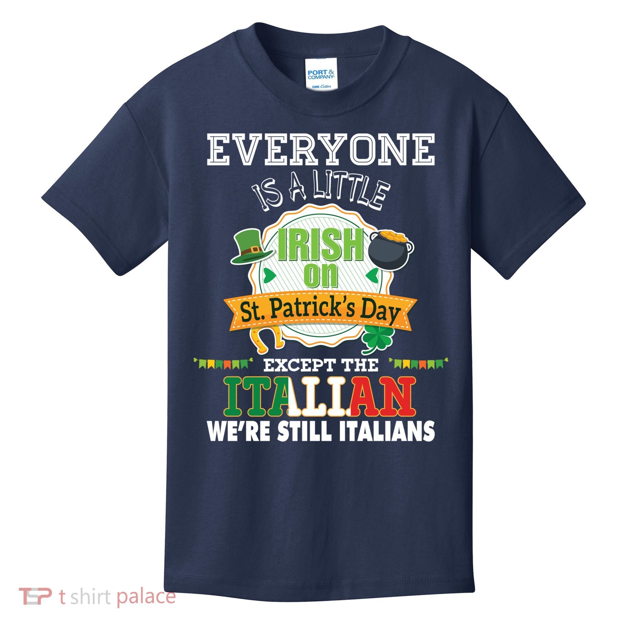 Everyone Is A Little Irish On St Patrick Day Except Italian Kids T-Shirt