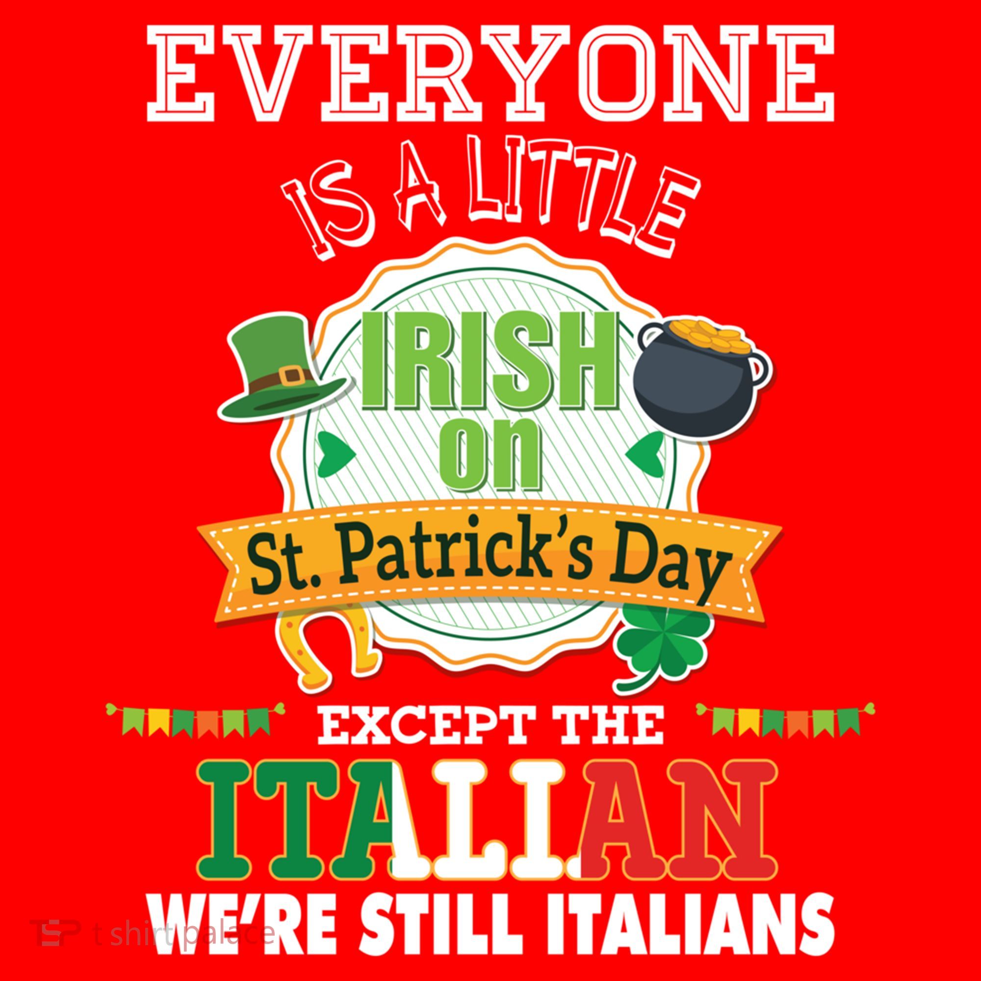 Everyone Is A Little Irish On St Patrick Day Except Italian Santa Hat
