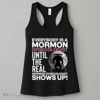 Everybody Is A Mormon Gynecologist Until The Real Mormon Gynecologist Shows Up Women's Tank Top thumb 3