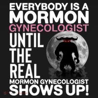 Everybody Is A Mormon Gynecologist Until The Real Mormon Gynecologist Shows Up Women's Tank Top thumb 5