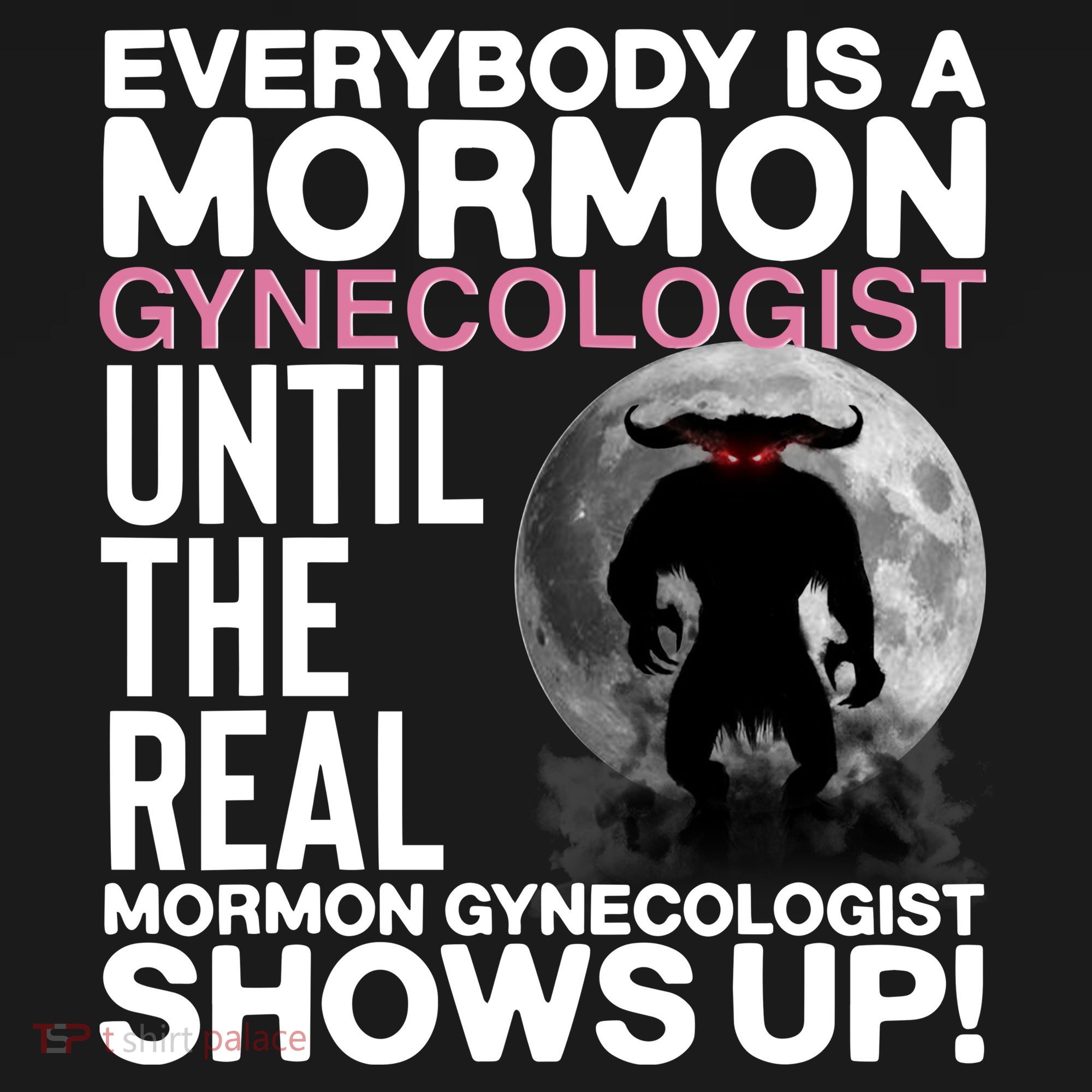 Everybody Is A Mormon Gynecologist Until The Real Mormon Gynecologist Shows Up Women's Tank Top