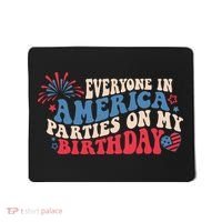 Everyone In America Parties On My Birthday 4th Of July Mousepad thumb 0
