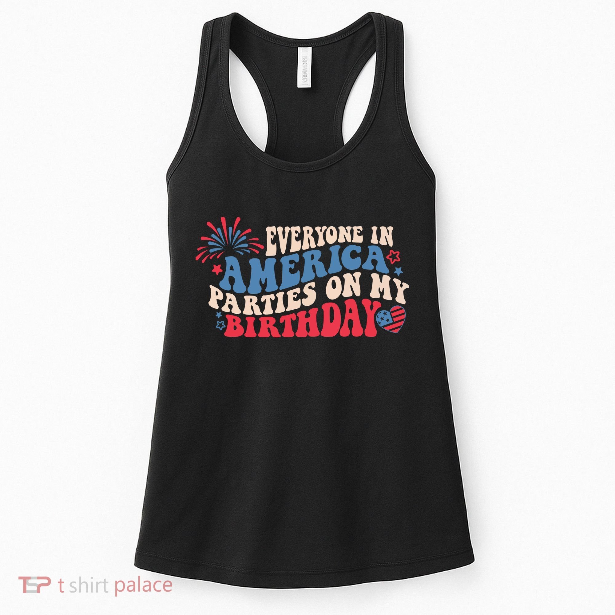 Everyone In America Parties On My Birthday 4th Of July Women's Tank Top