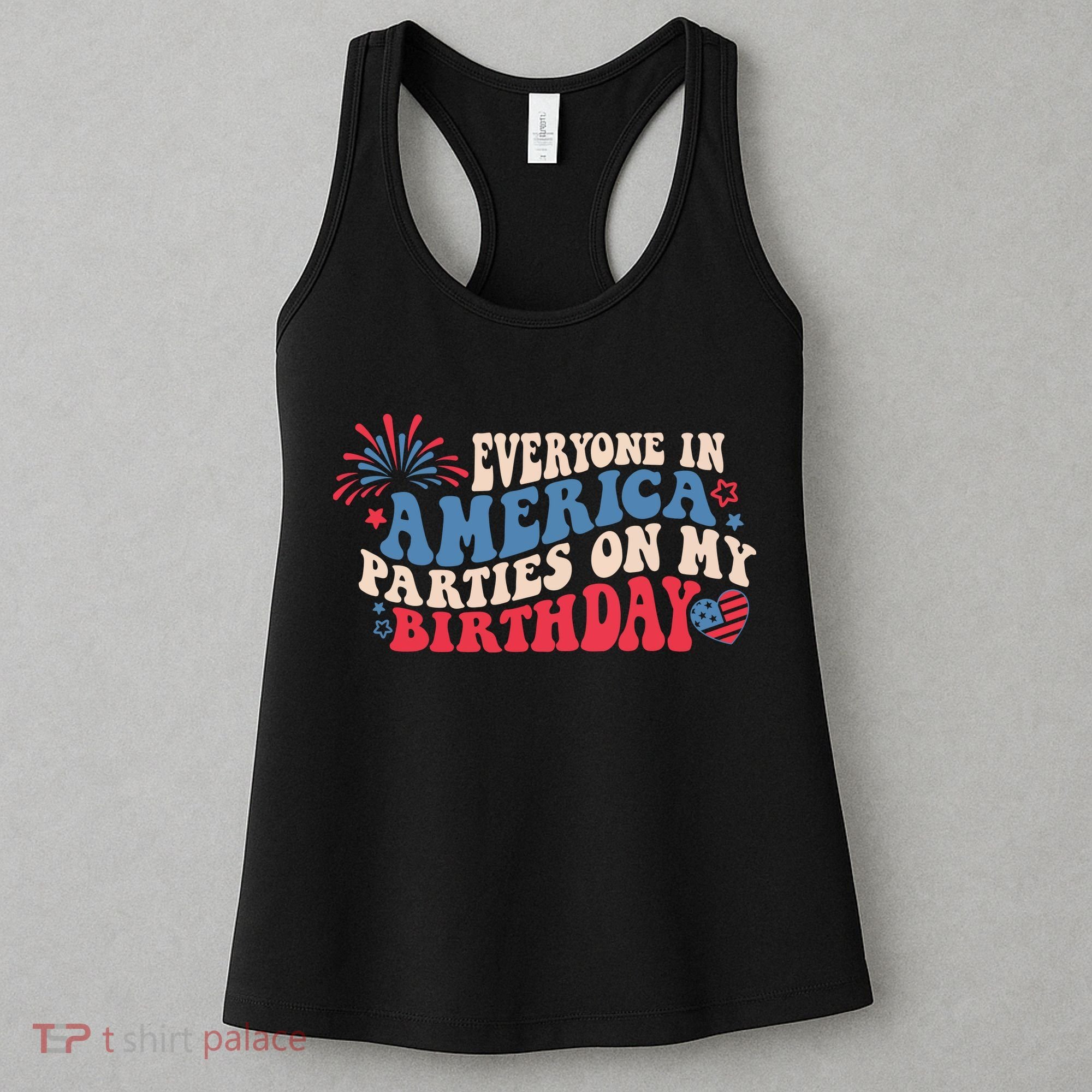 Everyone In America Parties On My Birthday 4th Of July Women's Tank Top