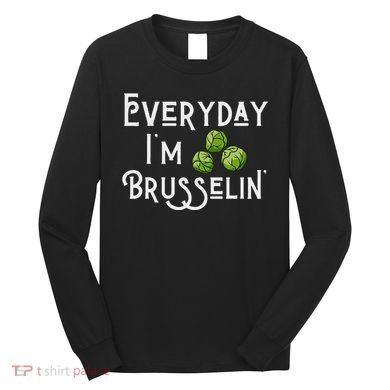 Everyday IM Brusselin Brussel Sprout Lover Long Sleeve Shirt